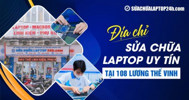 Địa chỉ Sửa chữa Laptop 24h Lương Thế Vinh uy tín, chất lượng