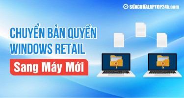 Hướng Dẫn Chuyển Bản Quyền Windows Retail Sang Máy Mới