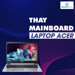 Sửa, thay thế mainboard laptop Acer