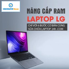 Thay RAM, nâng RAM Laptop LG