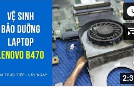 Vệ sinh bảo dưỡng Laptop Lenovo B470