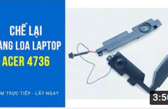 Hướng dẫn sửa lại màng loa Laptop Acer 4736
