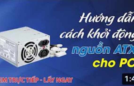 Hướng dẫn cách khởi động nguồn ATX cho PC đúng cách