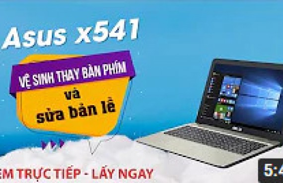 Vệ sinh thay bàn phím và sửa bản lề laptop Asus x541