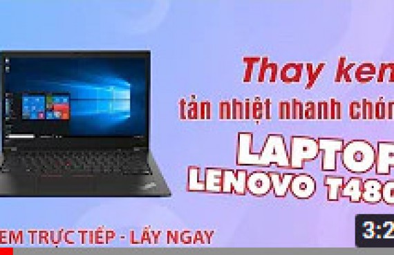 Trực tiếp thay kem tản nhiệt laptop Lenovo T480