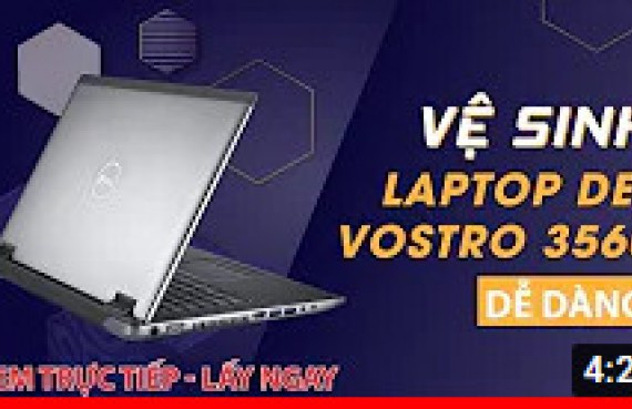 Vệ sinh bảo dưỡng laptop dell vostro 3560