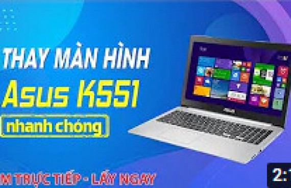 Trực tiếp thay màn hình laptop ASUS k551