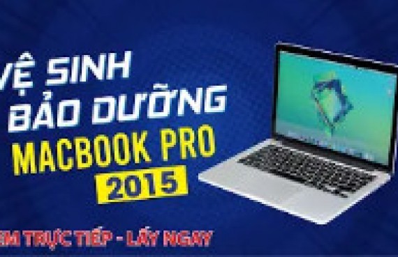 Vệ sinh và bảo dưỡng Macbook Pro 2015
