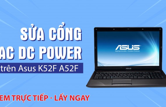 Sửa cổng AC DC Power trên Asus K52F A52F