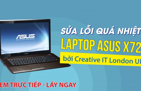 Sửa lỗi quá nhiệt laptop Asus X72F bởi Creative IT London UK