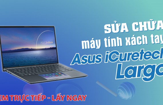 Sửa chữa máy tính xách tay Asus iCuretech Largo