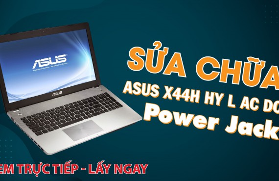Sửa chữa Asus X44H HY L AC DC Power Jack