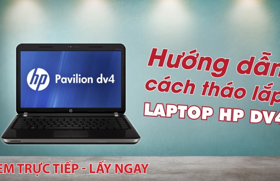 Hướng dẫn cách tháo lắp laptop HP DV4