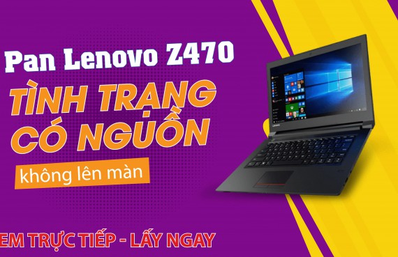 Pan Lenovo Z470 tình trạng có nguồn không lên màn 
