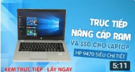 Trực tiếp nâng cấp ram và SSD cho laptop HP 9470 siêu chi tiết