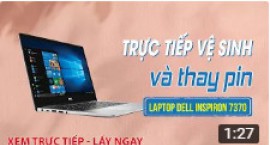 Trực tiếp vệ sinh bảo dưỡng và thay pin laptop Dell INSPIRON 7370