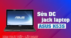 Sửa DC jack Laptop ASUS K53S