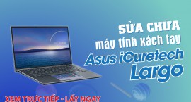 Sửa chữa máy tính xách tay Asus iCuretech Largo