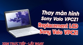Thay màn hình Sony Vaio VPCZ1 - Replacement LCD Sony Vaio VPCZ1