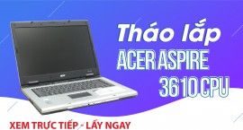 Tháo lắp Acer Aspire 3610 CPU