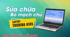 Sửa chữa Bo mạch chủ laptop Toshiba A135
