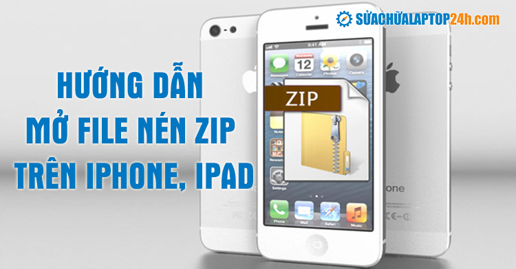 Hướng dẫn mở file nén Zip trên iPhone, iPad