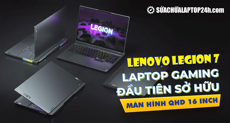Lenovo Legion 7 gây ấn tượng mạnh với màn hình 