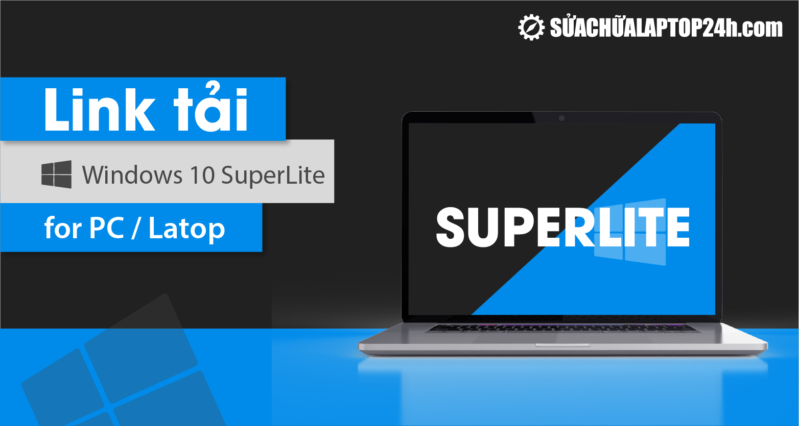Link tải Windows 10 SuperLite