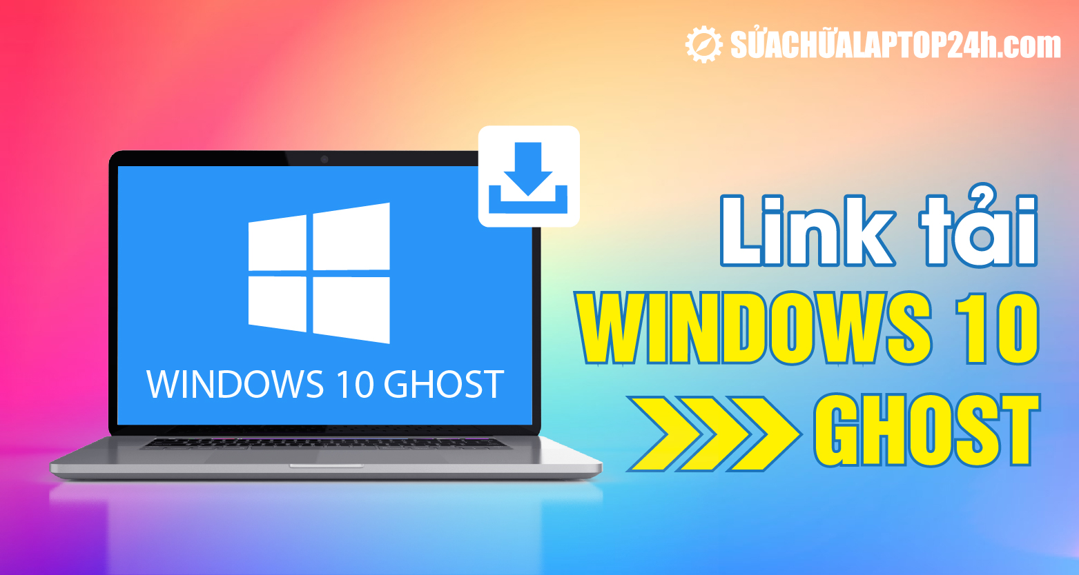 Link tải Windows 10 Ghost