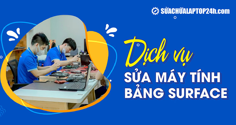 Địa chỉ sửa máy tính bảng Surface uy tín, chất lượng