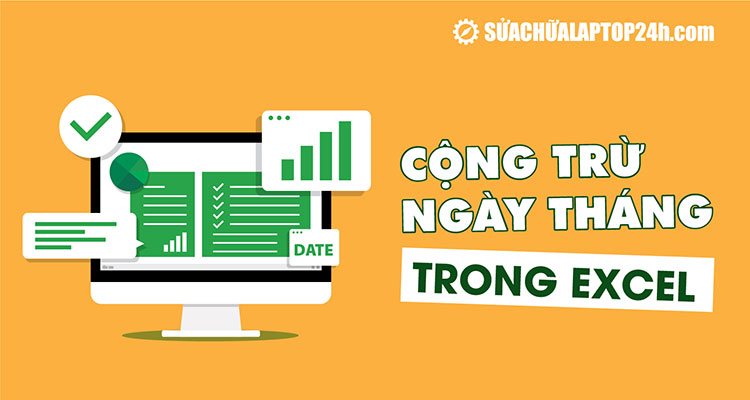 Chi tiết các cách cộng trừ ngày tháng trong Excel