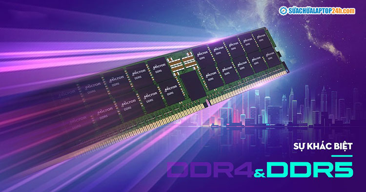RAM DDR5 và DDR4 có nhiều sự khác biệt