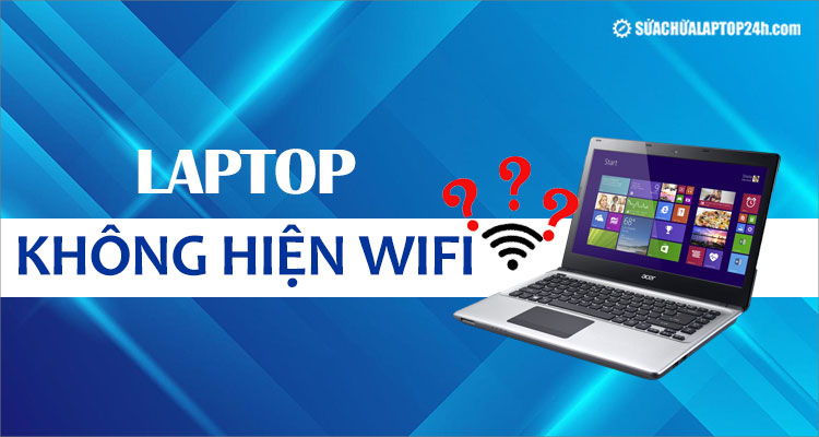 Hướng dẫn khắc phục laptop không hiện wifi