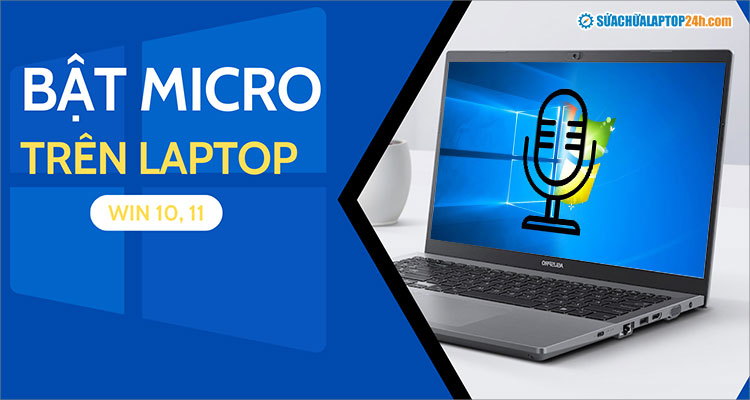 ​  Hướng dẫn cách bật micro trên laptop Windows