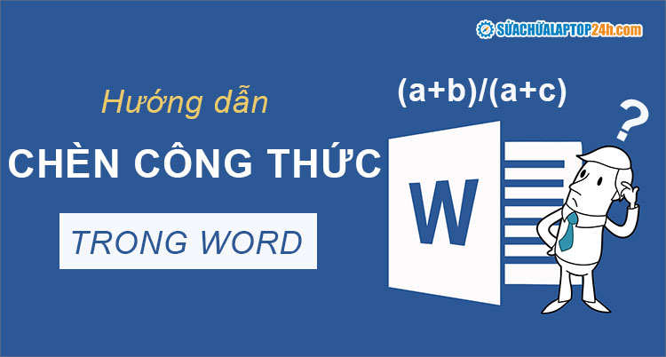 Hướng dẫn chèn công thức toán học trong Word