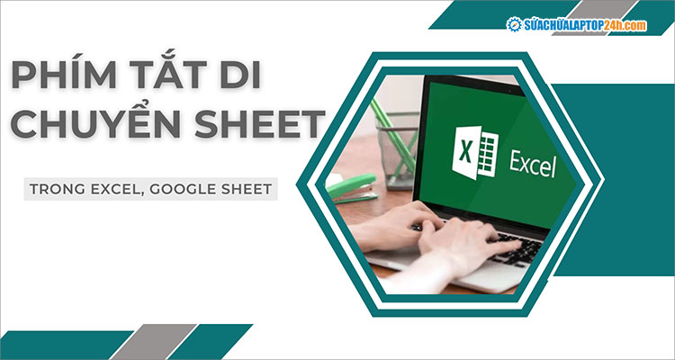 Các tổ hợp phím tắt copy, di chuyển Sheet trong Excel, Google Sheet