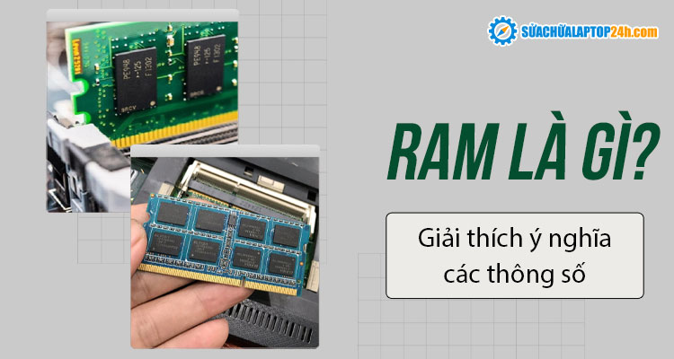 RAM là gì? Giải thích ý nghĩa các thông số RAM