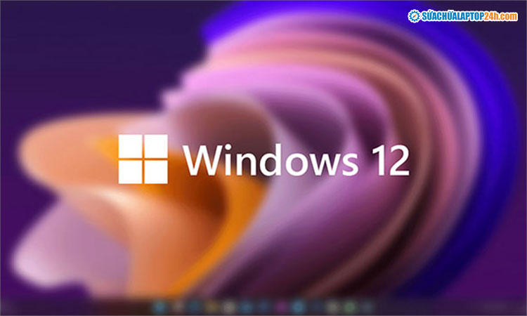 Chưa có thông tin cụ thể về ngày ra mắt Windows 12