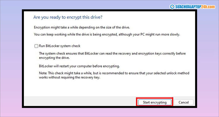 Nhấn Start encrypting để hoàn tất quá trình bật BitLocker trên Win 10