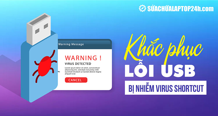 khắc phục lỗi usb bị nhiễm virus shortcut
