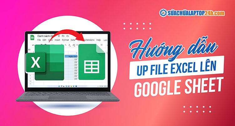 Hướng dẫn tải file Excel lên Google Sheet