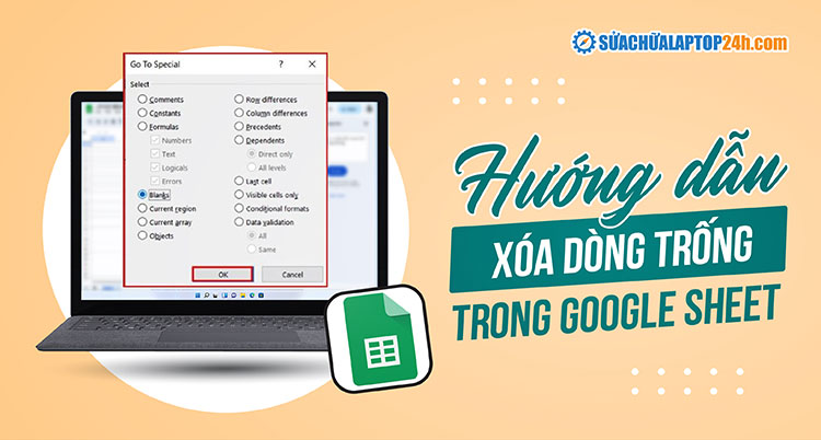 Xóa hàng trống, cột trống trong Google Sheet nhanh chóng
