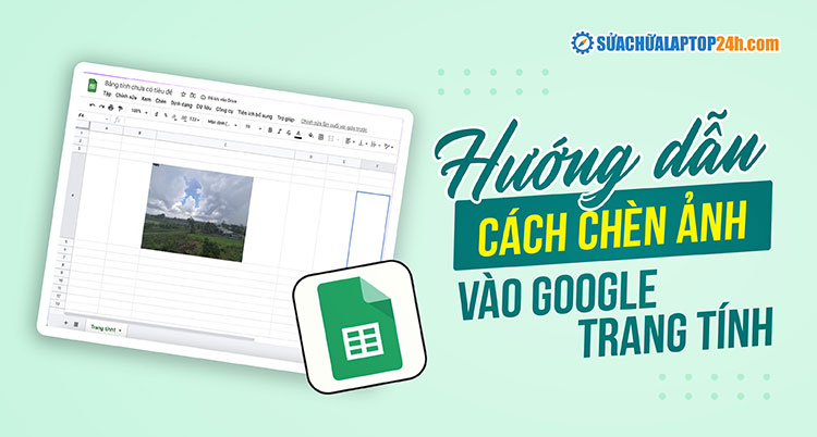 Cách chèn một hoặc nhiều ảnh vào Google Trang tính