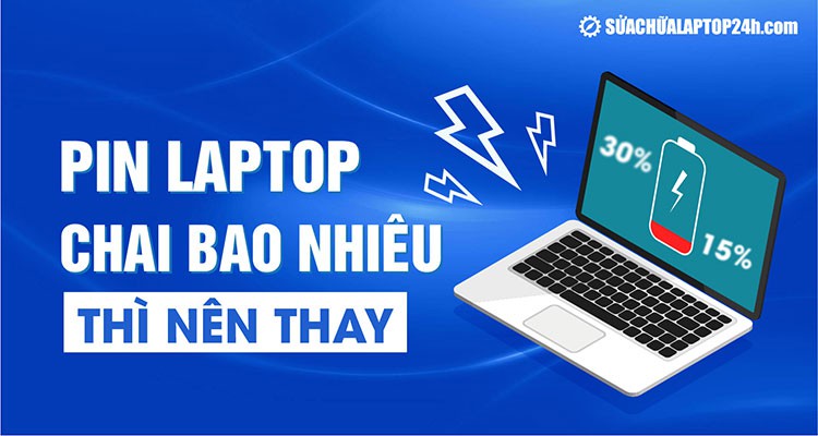 Giải đáp pin laptop bị chai bao nhiêu thì nên thay