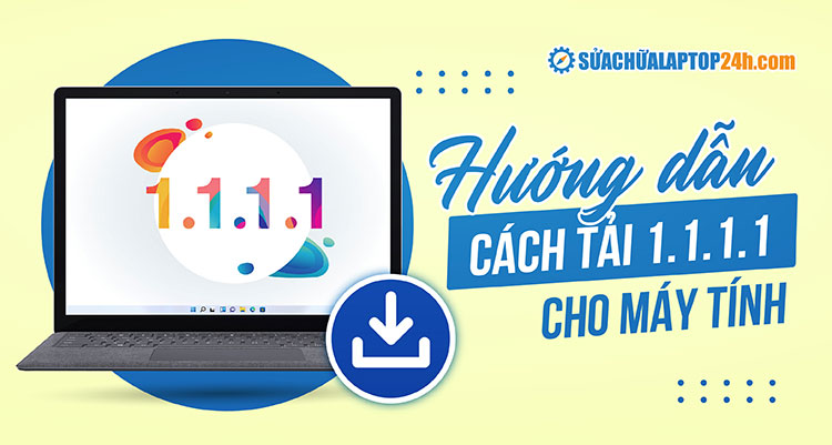 Hướng dẫn cài đặt 1.1.1.1 cho máy tính