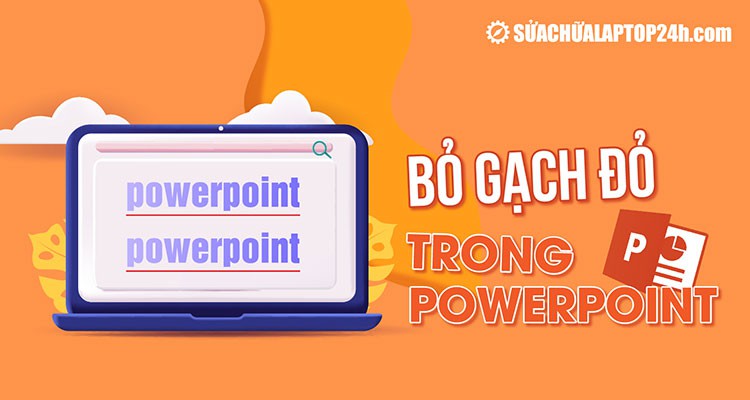 Hướng dẫn bỏ gạch đỏ trong Powerpoint