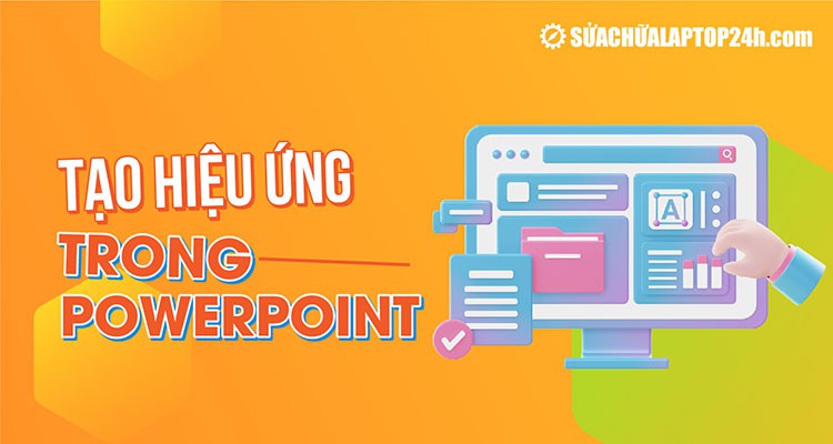 Hướng dẫn tạo hiệu ứng trong Powerpoint