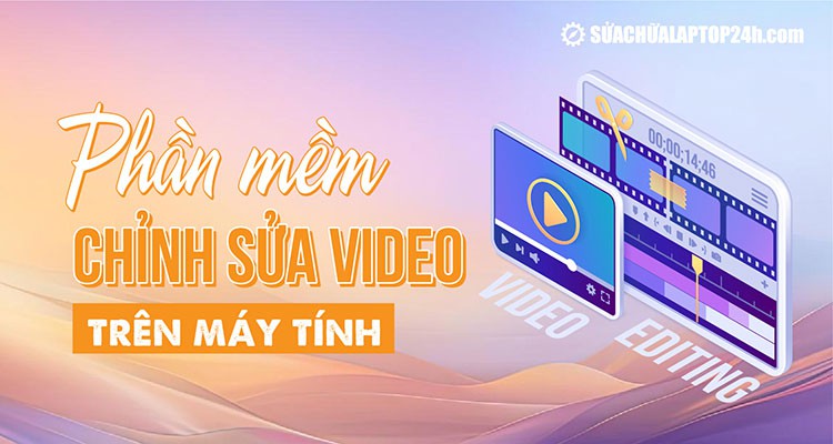 Gợi ý các phần mềm edit video trên máy tính miễn phí