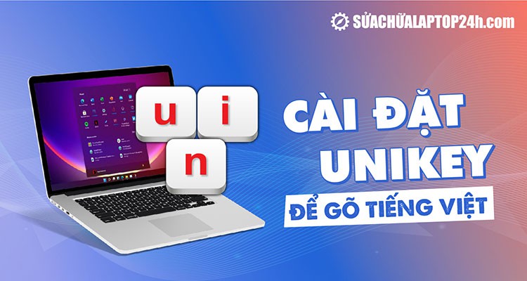 Hướng dẫn cài đặt UniKey để gõ tiếng Việt