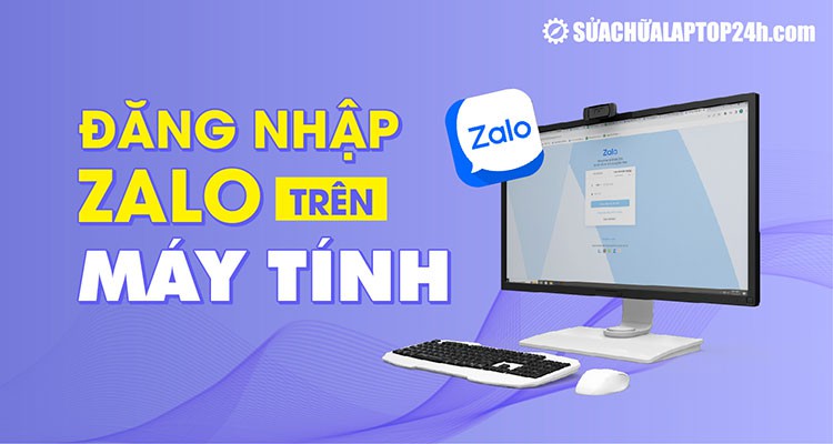 Hướng dẫn đăng nhập Zalo trên máy tính từ A - Z